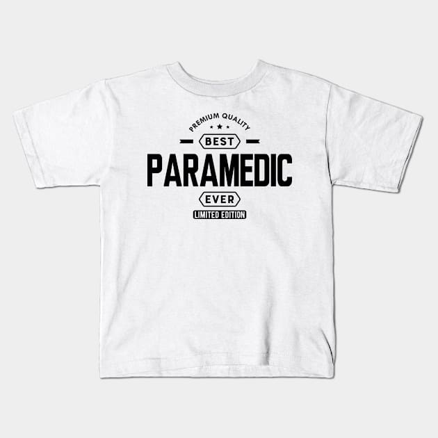 Paramedic - Best Paramedic Ever Kids T-Shirt by KC Happy Shop